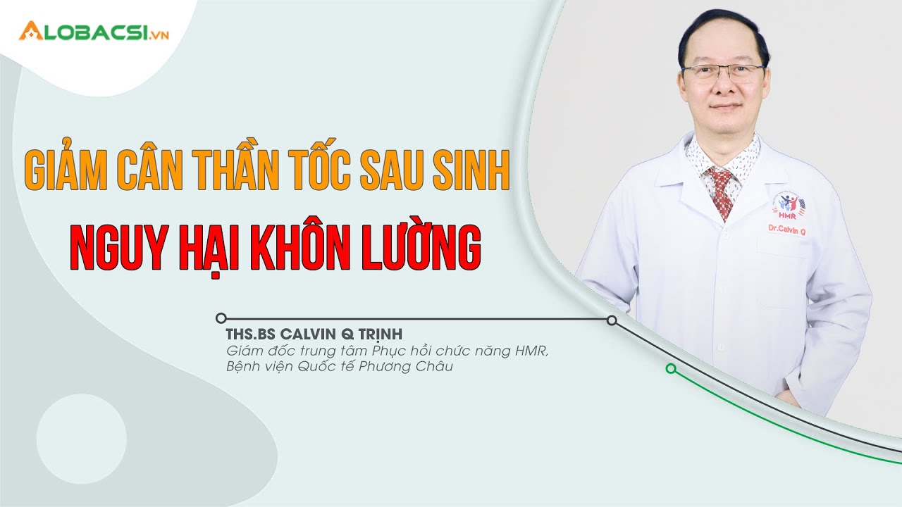 Giảm cân thần tốc sau sinh, nguy hại khôn lường | ThS.BS Calvin Q Trịnh