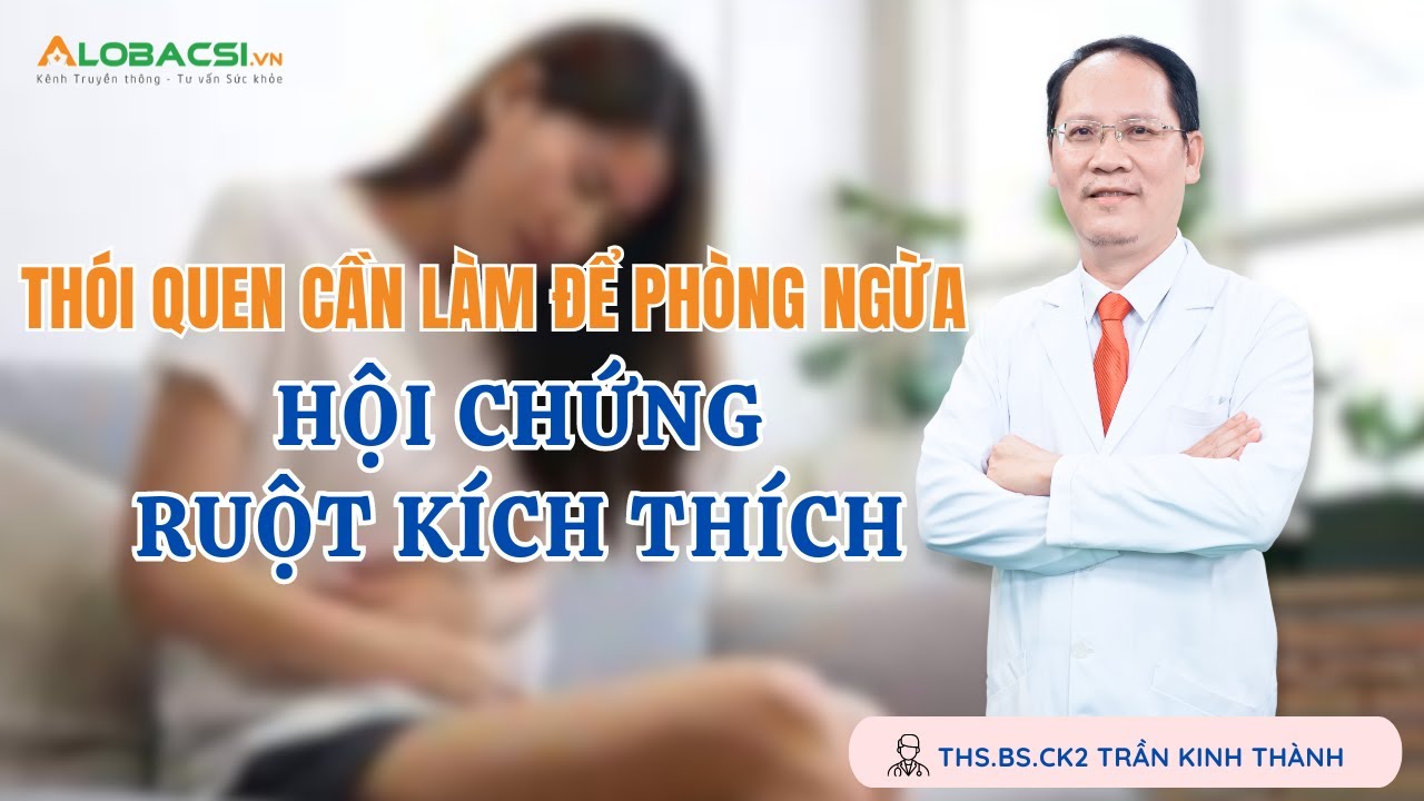 #10 Thói quen cần làm để phòng ngừa hội chứng ruột kích thích | ThS.BS.CK2 Trần Kinh Thành