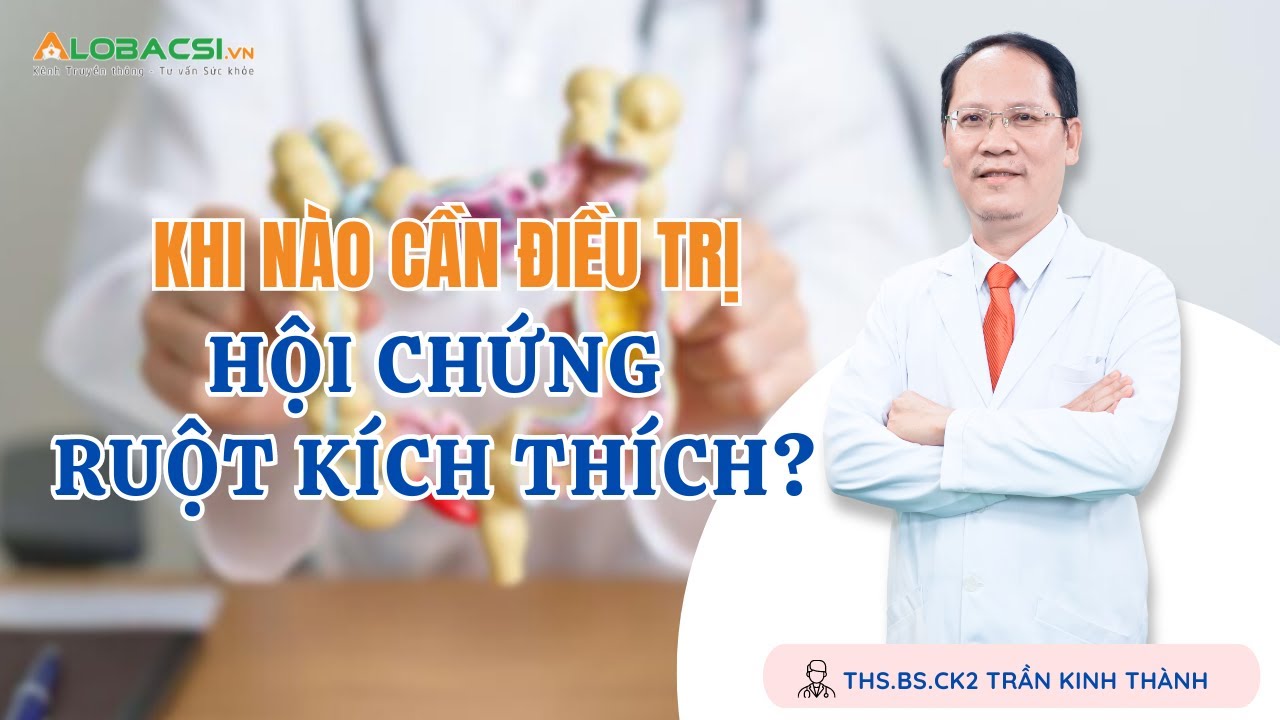 #5 Khi nào cần điều trị hội chứng ruột kích thích? | ThS.BS.CK2 Trần Kinh Thành