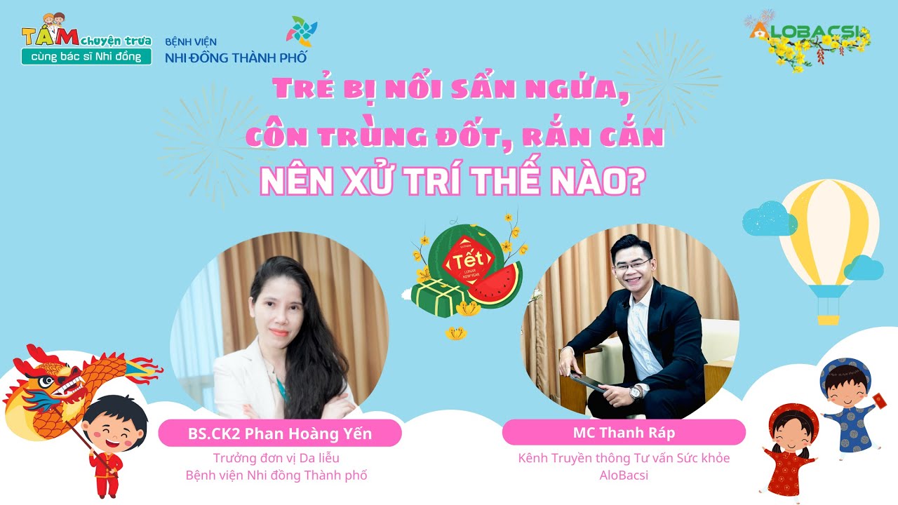 Trẻ bị nổi sẩn ngứa, côn trùng đốt, rắn cắn nên xử trí thế nào? | BS.CK2 Phan Hoàng Yến