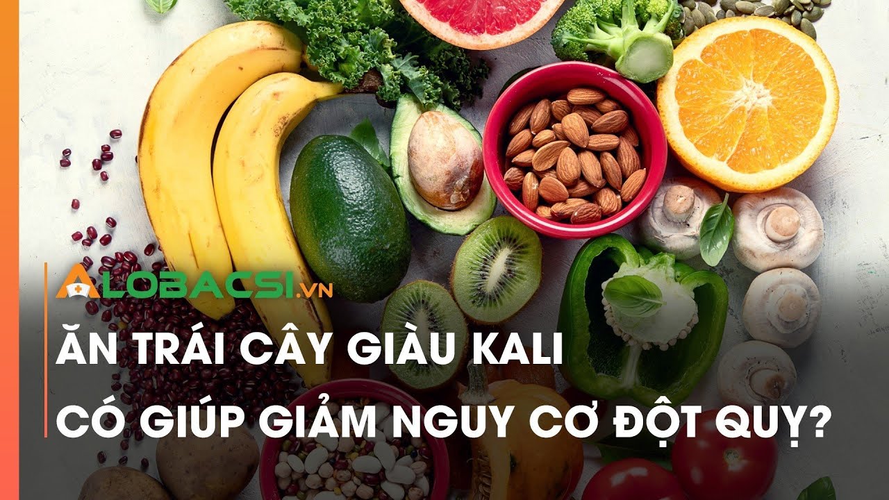 Ăn trái cây giàu Kali có giúp giảm nguy cơ đột quỵ?