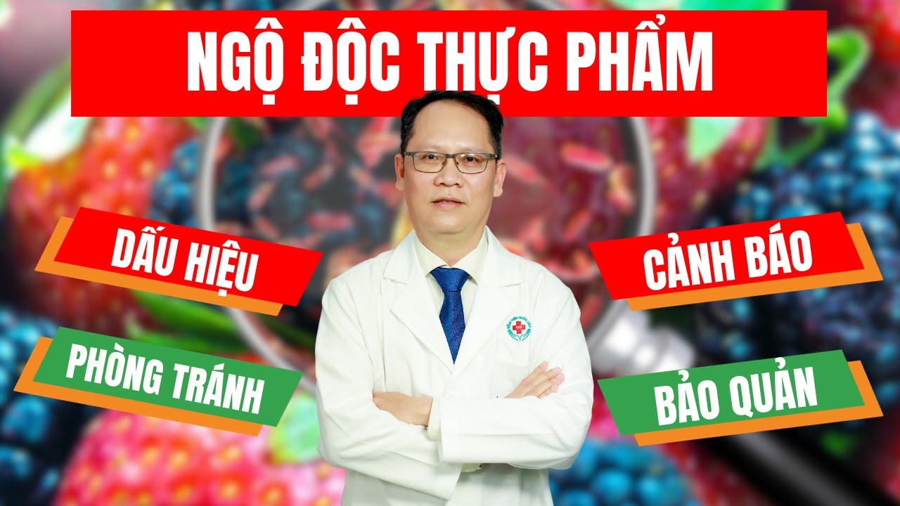 Chuyên đề: Ngộ độc thực phẩm | ThS.BS.CK2 Trần Kinh Thành