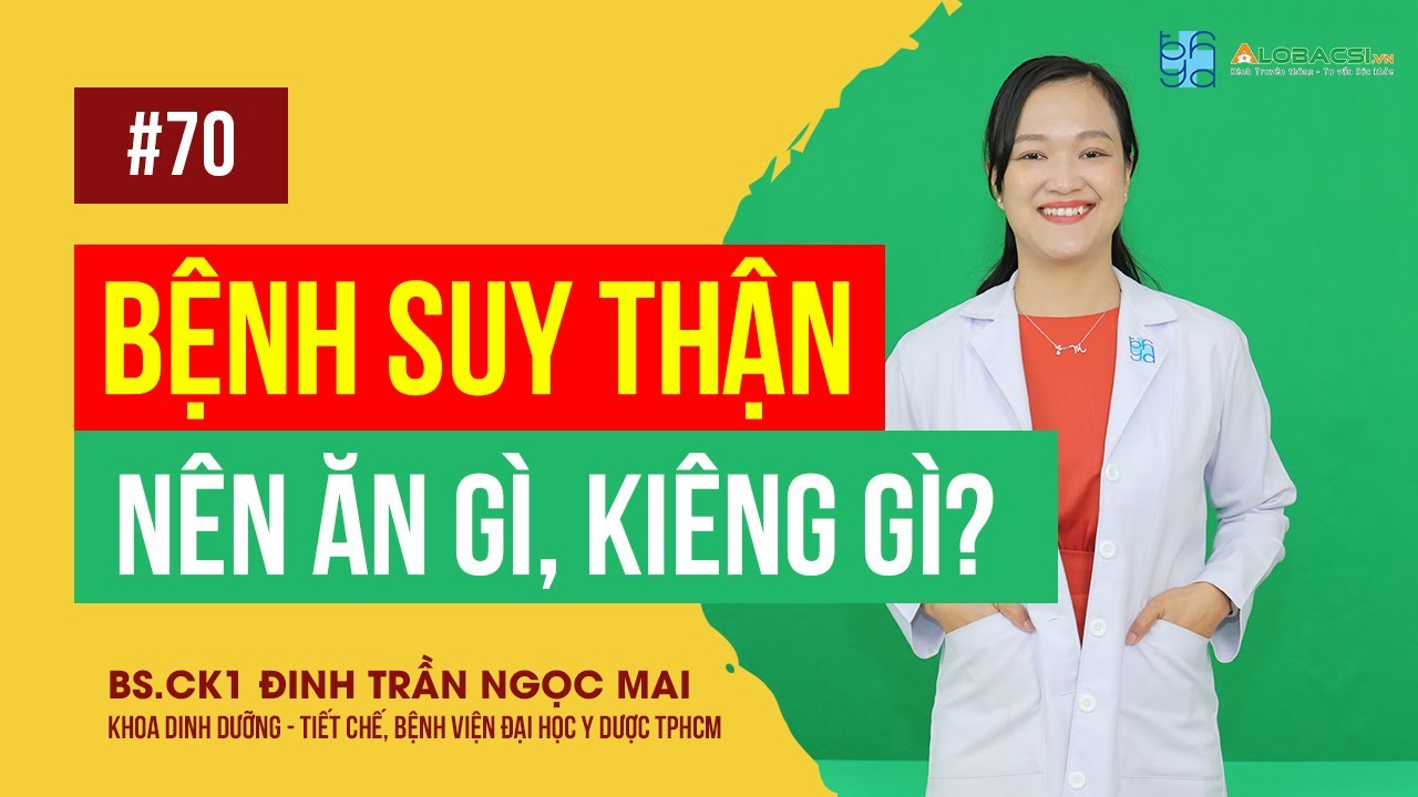 Bệnh suy thận nên ăn gì, kiêng gì?