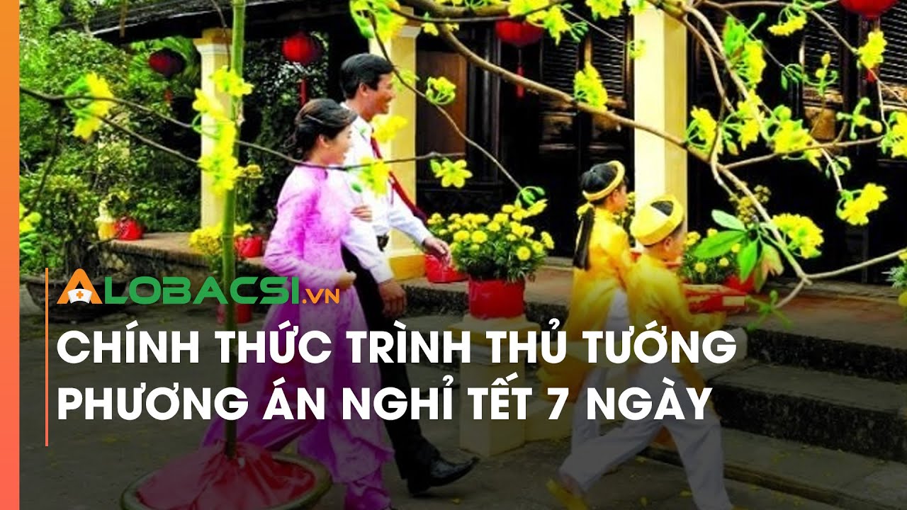 Chính thức trình Thủ tướng phương án nghỉ Tết 7 ngày