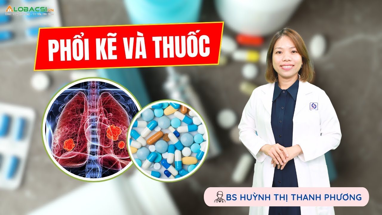 Thuốc và bệnh phổi kẽ | ThS.BS Huỳnh Thị Thanh Phương | Video Alobacsi