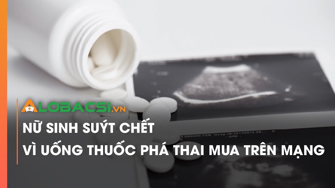 Nữ sinh suýt chết vì uống thuốc phá thai mua trên mạng