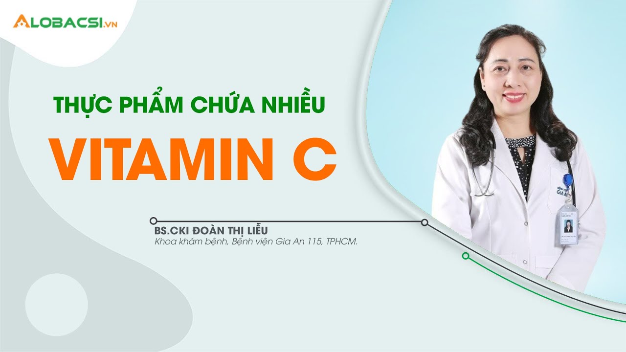 Vai Trò Của Vitamin C Với Cơ Thể: Những Loại Thực Phẩm Chứa Nhiều Vitamin C