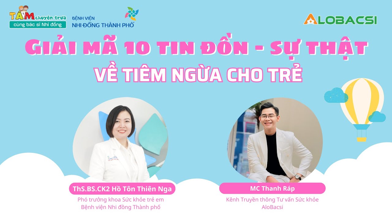 Giải mã 10 tin đồn - sự thật về tiêm ngừa cho trẻ | ThS.BS.CK2 Hồ Tôn Thiên Nga