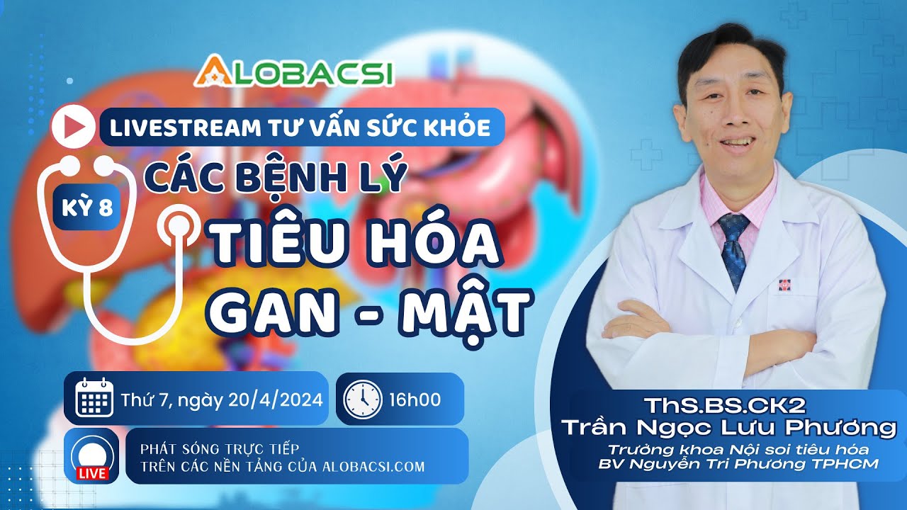 Số 8 | Giải đáp các bệnh lý Tiêu hoá - Gan - Mật thường gặp cùng bác sĩ Trần Ngọc Lưu Phương