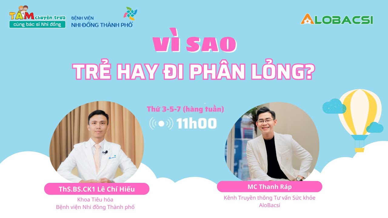 Vì sao trẻ hay đi phân lỏng? | ThS.BS.CK1 Lê Chí Hiếu