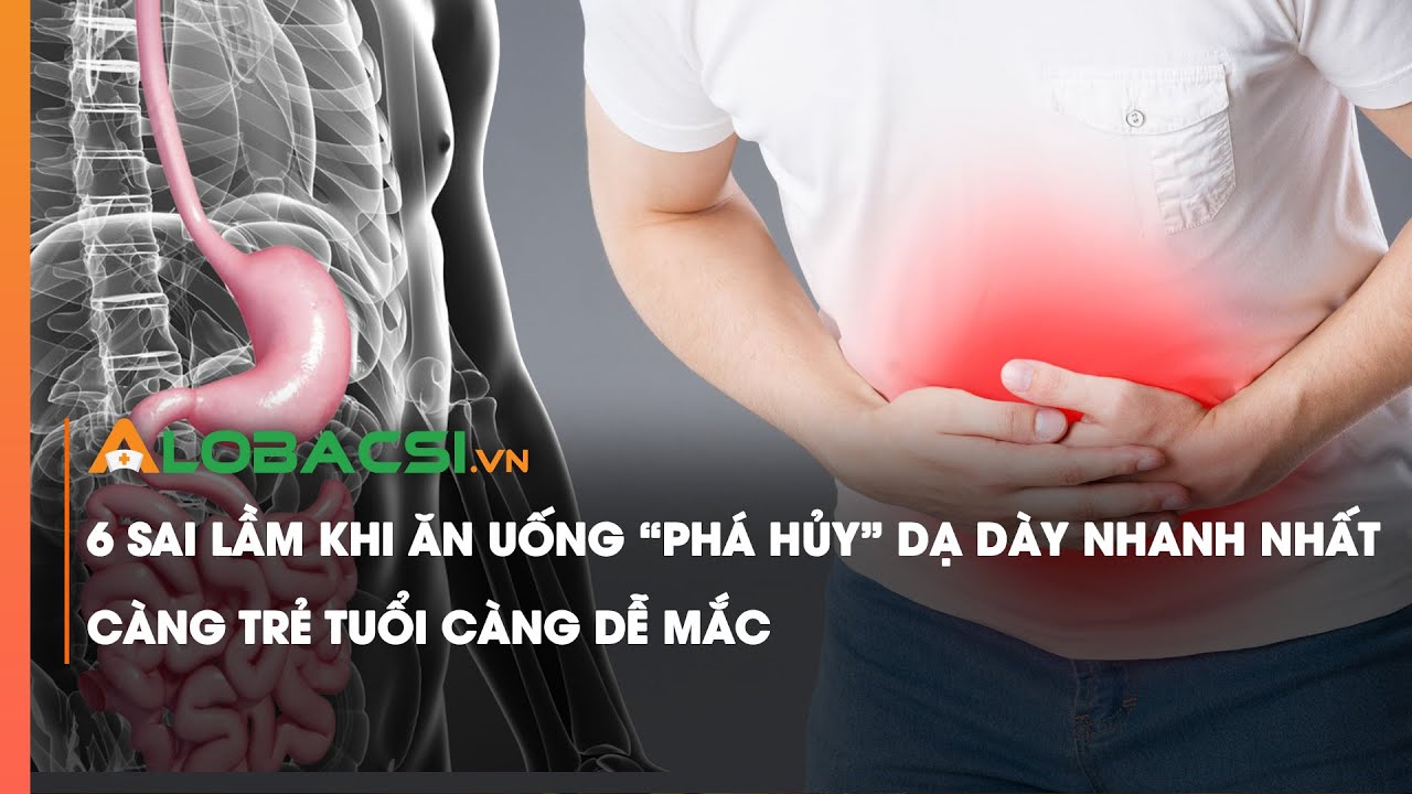 6 sai lầm khi ăn uống "phá hủy" dạ dày nhanh nhất