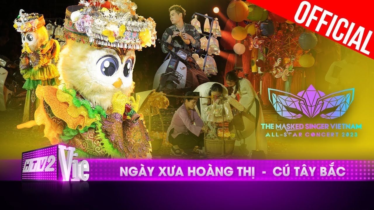 Live Concert: Ngày Xưa Hoàng Thị - Cú Tây Bắc | The Masked Singer Vietnam All-star Concert