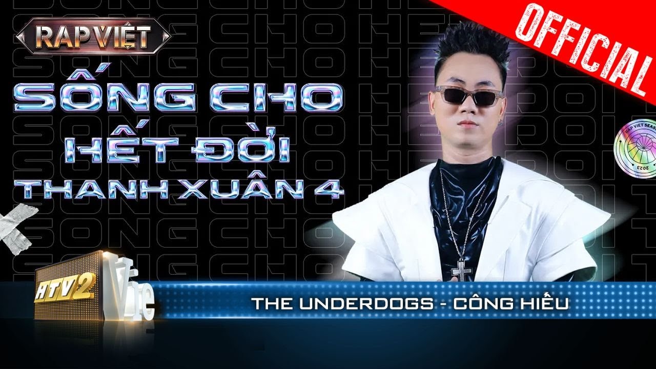 THE UNDERDOGS: Sống Cho Hết Đời Thanh Xuân - Huỳnh Công Hiếu | Rap Việt 2023