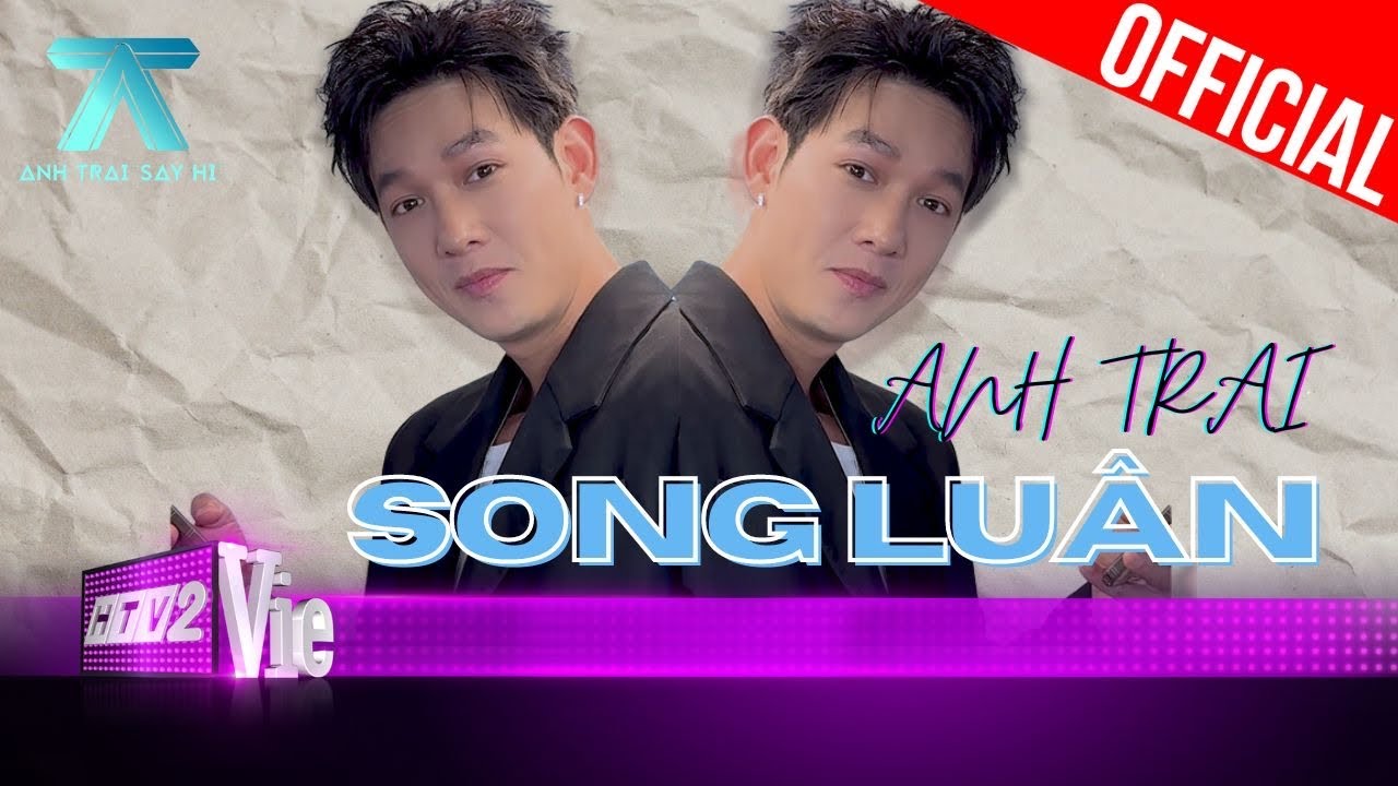 Anh Trai Song Luân ở 2 phiên bản: tình rất tình và tiểu phẩm ê hề | Anh Trai "Say Hi"