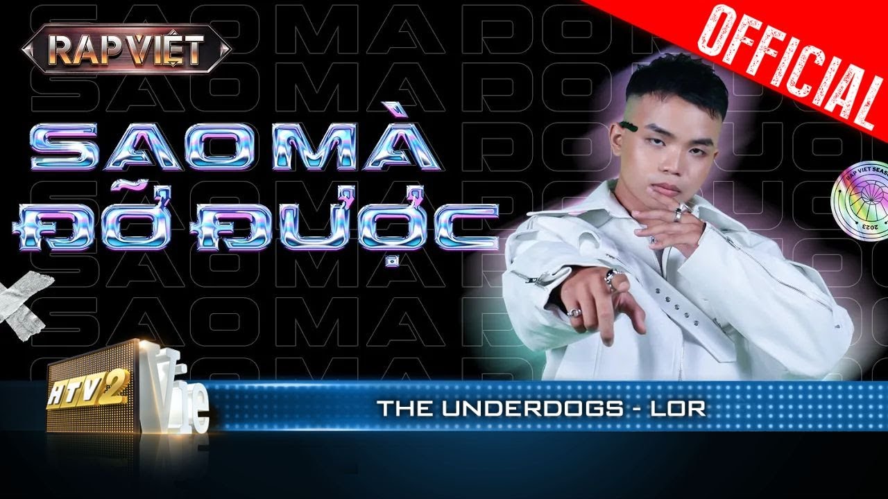 THE UNDERDOGS: Sao Mà Đỡ Được - LoR | Rap Việt 2023