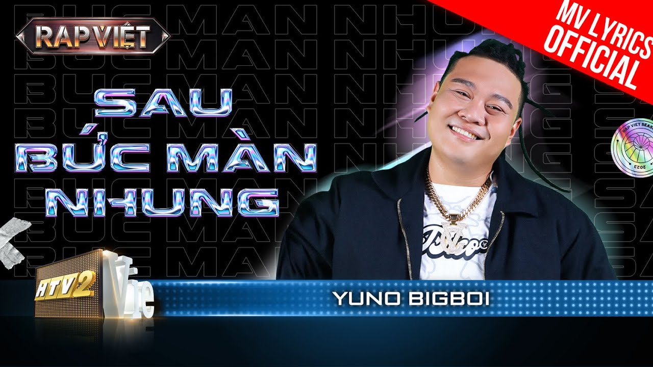 Sau Bức Màn Nhung - Yuno BigBoi - Team Thái VG | Rap Việt 2023 [MV Lyrics]