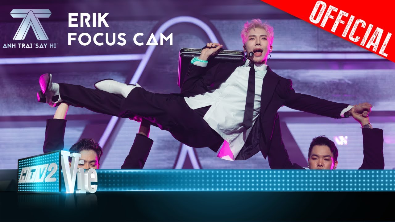 FOCUS CAM: ERIK - NGÁO NGƠ | Anh Trai Say Hi