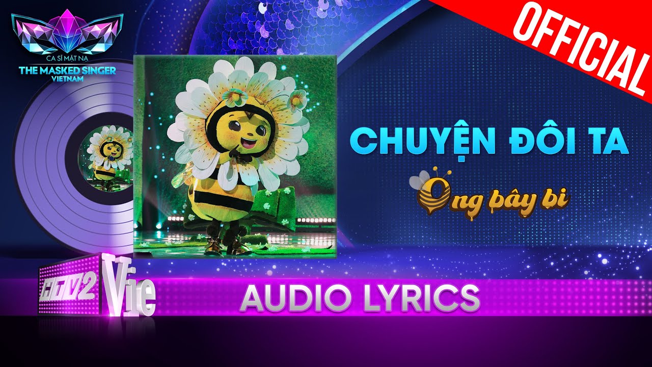 Chuyện Đôi Ta - Ong Bây Bi | The Masked Singer Vietnam 2023 [Audio Lyric]