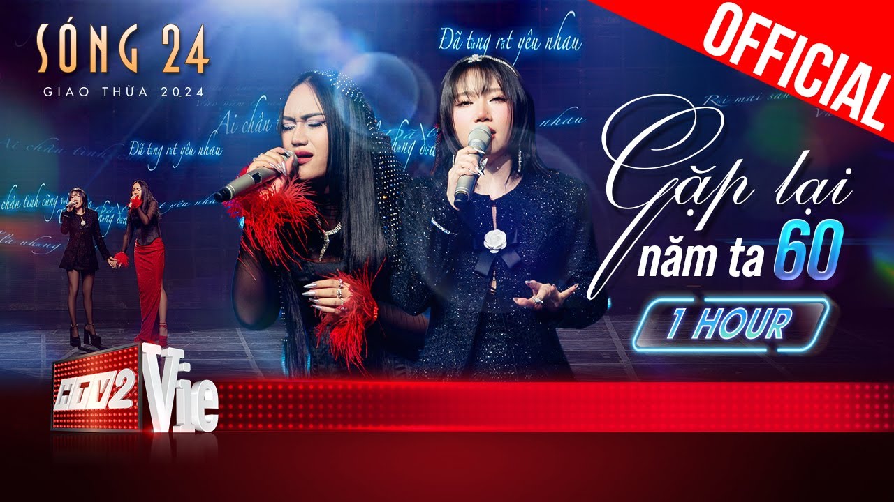 [1 HOUR] Sơn da gà với màn đu nốt cao siêu đỉnh của Orange x Sofia trong Gặp Lại Năm Ta 60 | Sóng 24