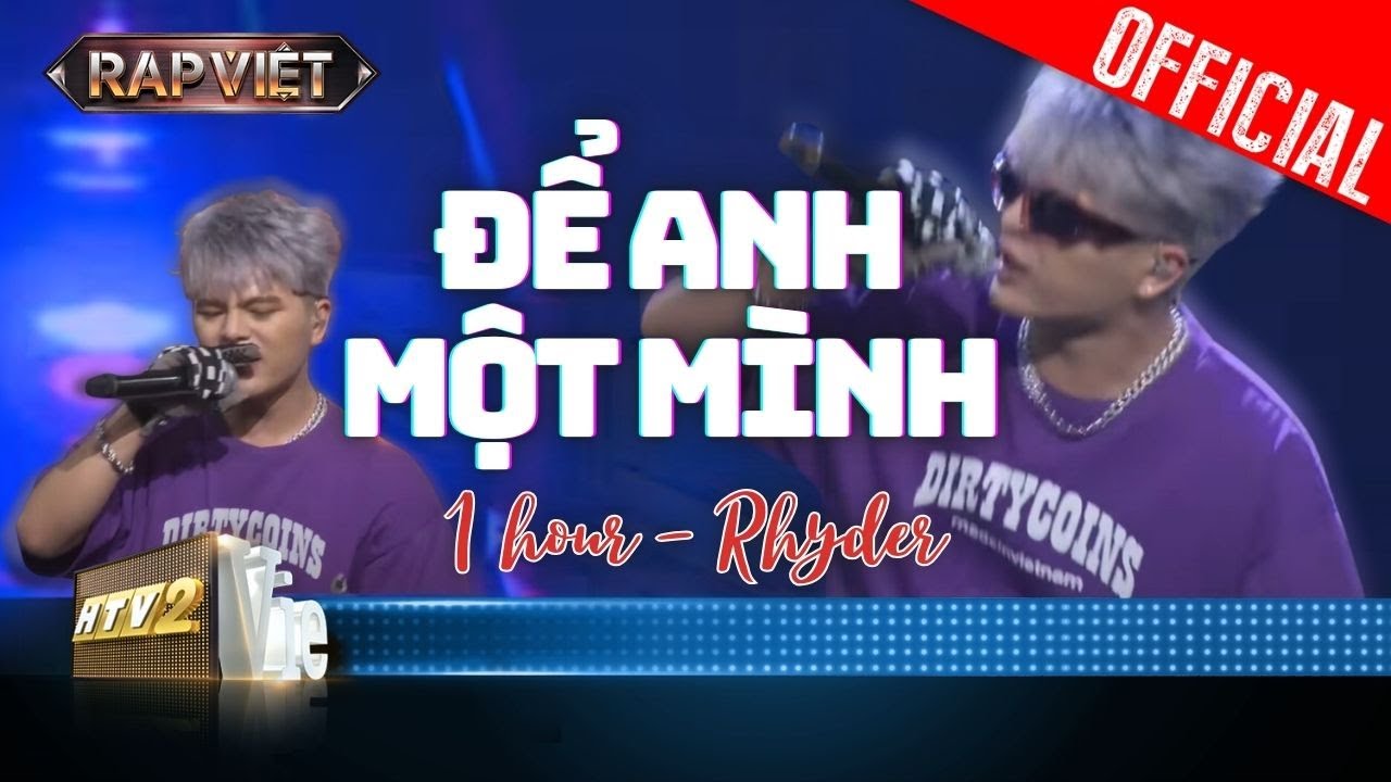 [1 HOUR] Anh Trai RHYDER thả melody cực dính với Để Anh Một Mình | Rap Việt 2023