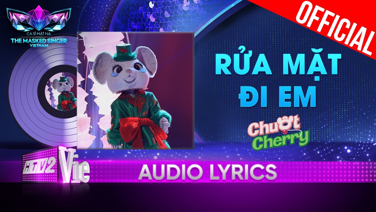 Rửa Mặt Đi Em - Chuột Cherry | The Masked Singer Vietnam 2023 [Audio Lyric]