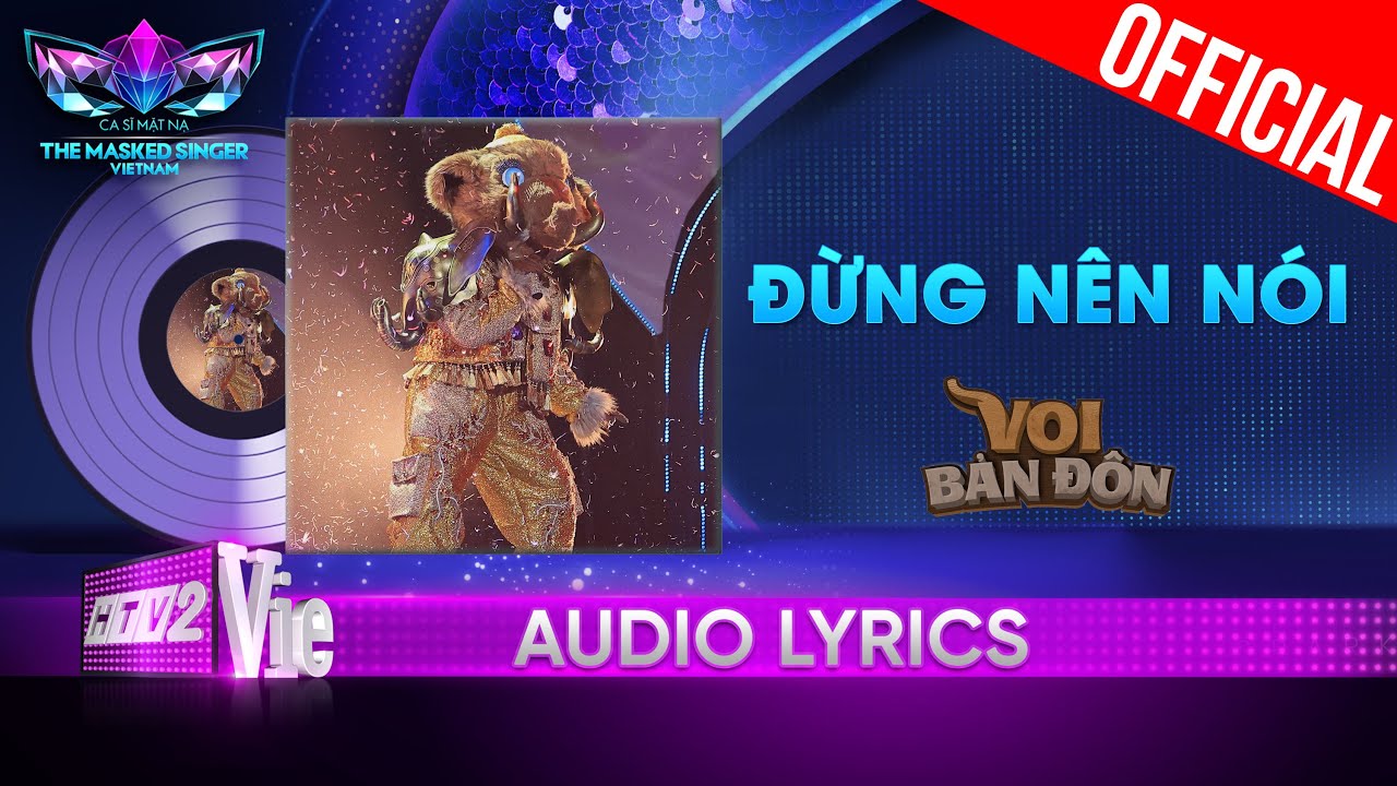 Đừng Nên Nói - Voi Bản Đôn | The Masked Singer Vietnam 2023 [Audio Lyric]