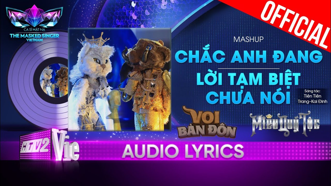 Mashup Chắc Anh Đang, Lời Tạm Biệt Chưa Nói - Voi x Miêu|The Masked Singer Vietnam [Audio Lyric]