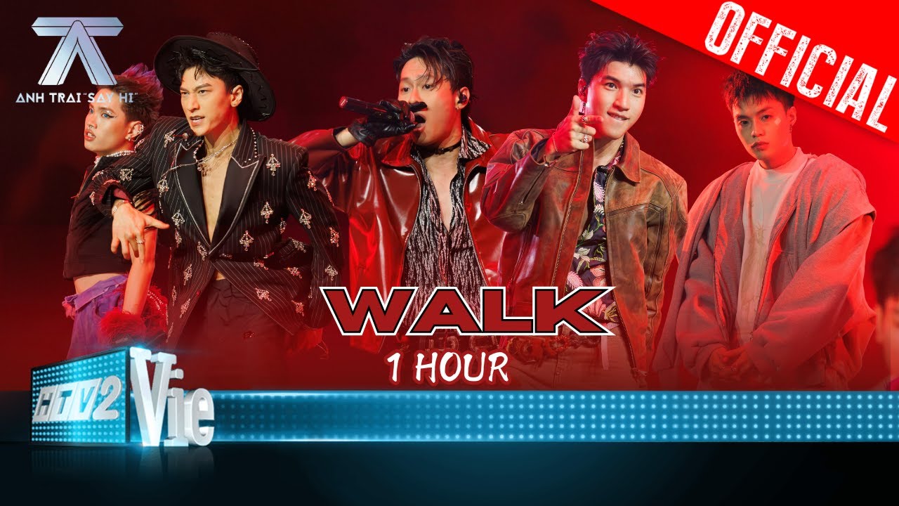 WALK - [1 HOUR] - HURRYKNG, Pháp Kiều, ISAAC, HIEUTHUHAI, Negav | Anh Trai Say Hi