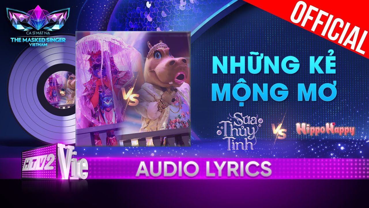 Những Kẻ Mộng Mơ - HippoHappy vs Sứa Thủy Tinh | The Masked Singer Vietnam 2023 [Audio Lyric]