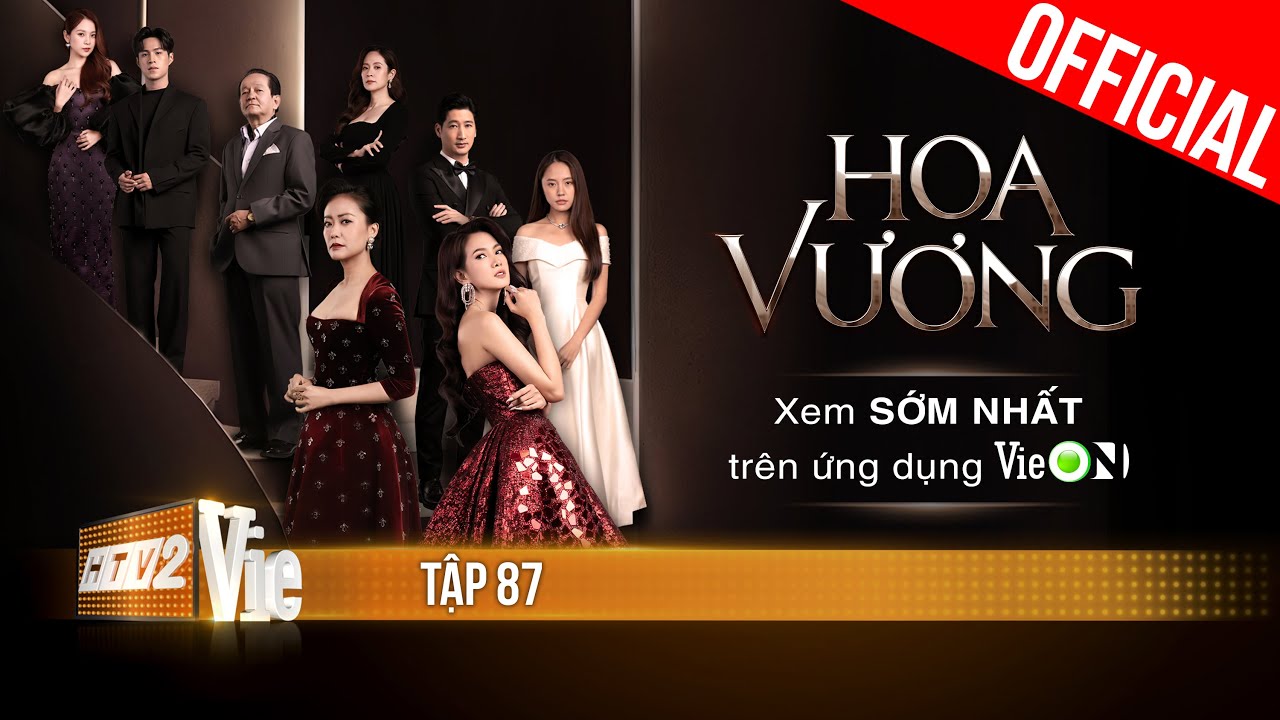 Phim mới HOA VƯƠNG - FULL Tập 87 | Xem trọn bộ duy nhất trên ứng dụng VieON