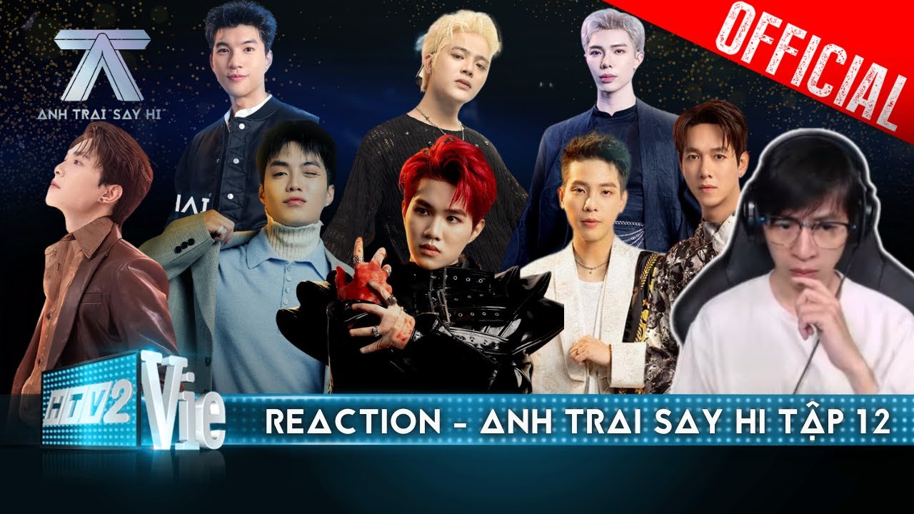 Reaction Anh Trai Say Hi Tập 12: RHYDER, Quân A.P, Captain, Song Luân, Erik, HIEUTHUHAI, Atus, Negav