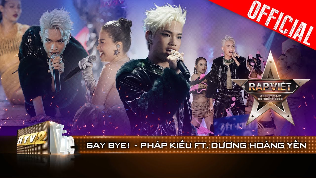 Live Concert: Say Bye! - Pháp Kiều ft. Dương Hoàng Yến | Rap Việt All-star Concert 2023