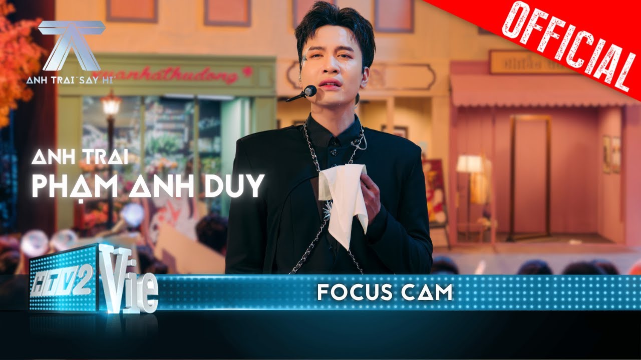 FOCUS CAM: Phạm Anh Duy - Thi Sĩ | Anh Trai Say Hi