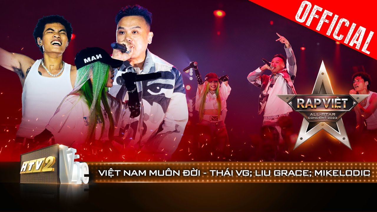 Live Concert: Việt Nam Muôn Đời - Thái VG - Liu Grace - Mikelodic | Rap Việt All-star Concert 2023