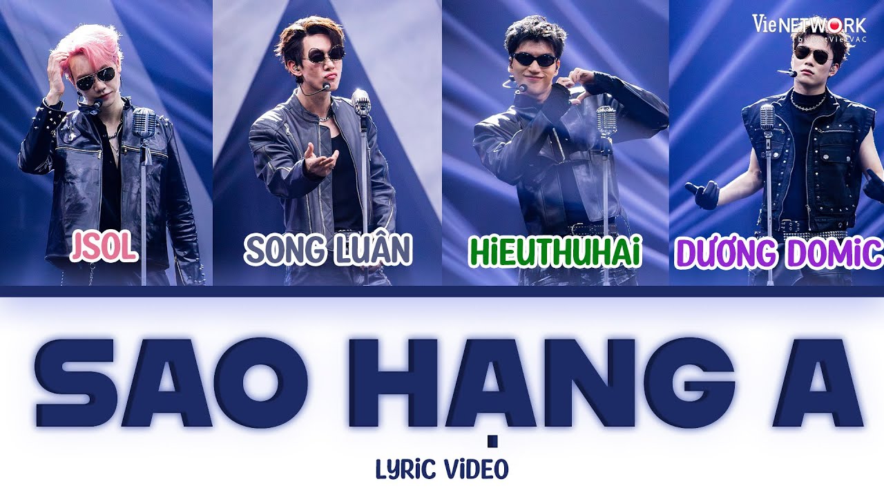 [LYRICS] SAO HẠNG A - HIEUTHUHAI, JSOL, Dương Domic, Song Luân | ANH TRAI SAY HI