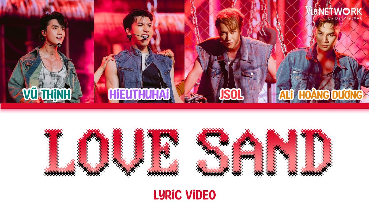 LOVE SAND - LYRIC VIDEO (feat. HIEUTHUHAI, JSOL, Vũ Thịnh, Ali Hoàng Dương) | ANH TRAI SAY HI