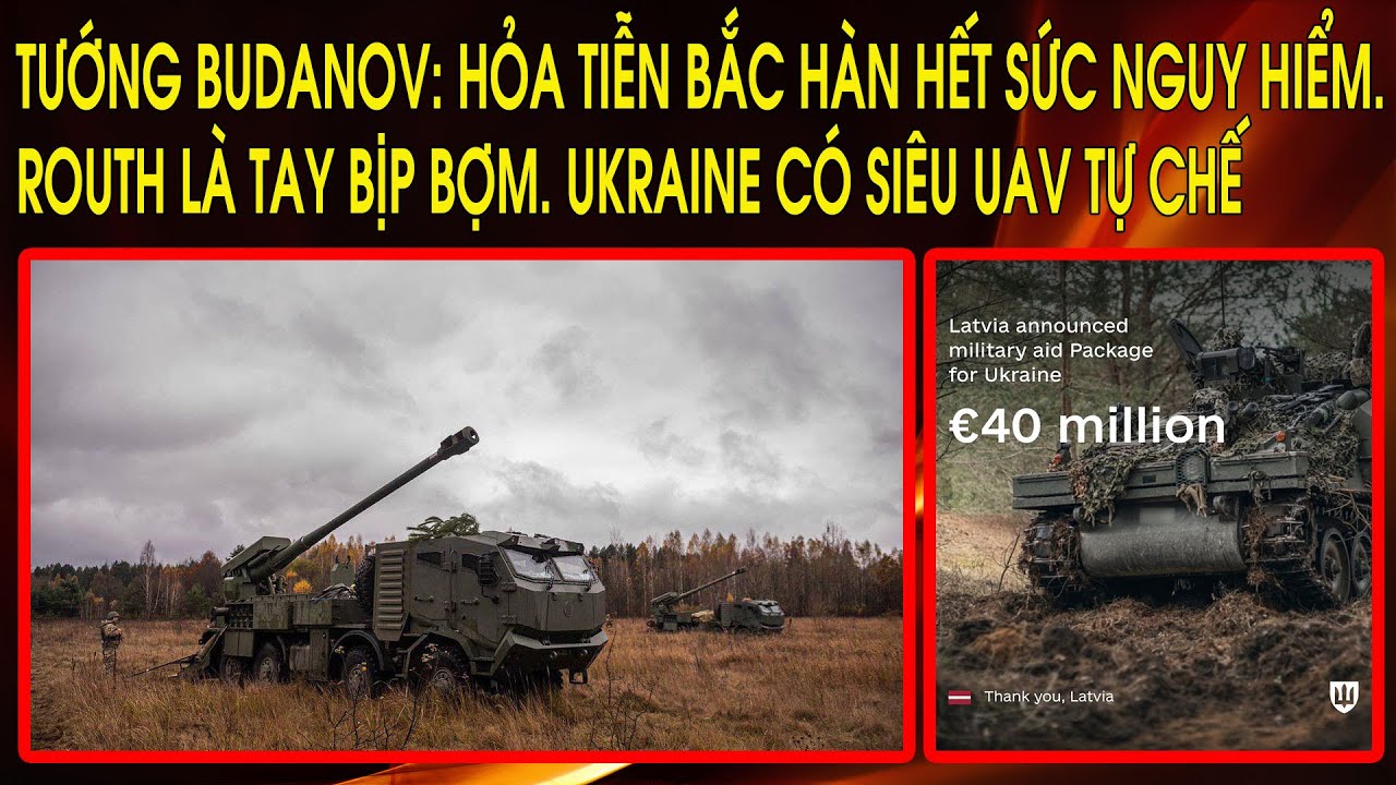 Tướng Budanov: Hỏa tiễn Bắc Hàn hết sức nguy hiểm. Routh là tay bịp bợm. Ukraine có siêu UAV tự chế