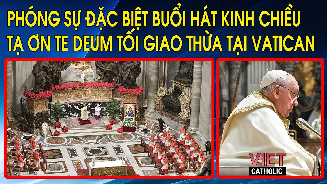 Phóng sự đặc biệt buổi hát Kinh Chiều tạ ơn Te Deum tối Giao Thừa tại Vatican