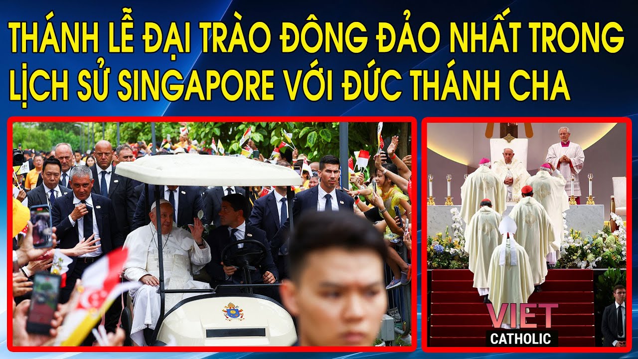 Thánh lễ đại trào đông đảo nhất trong lịch sử Singapore với Đức Thánh Cha Phanxicô