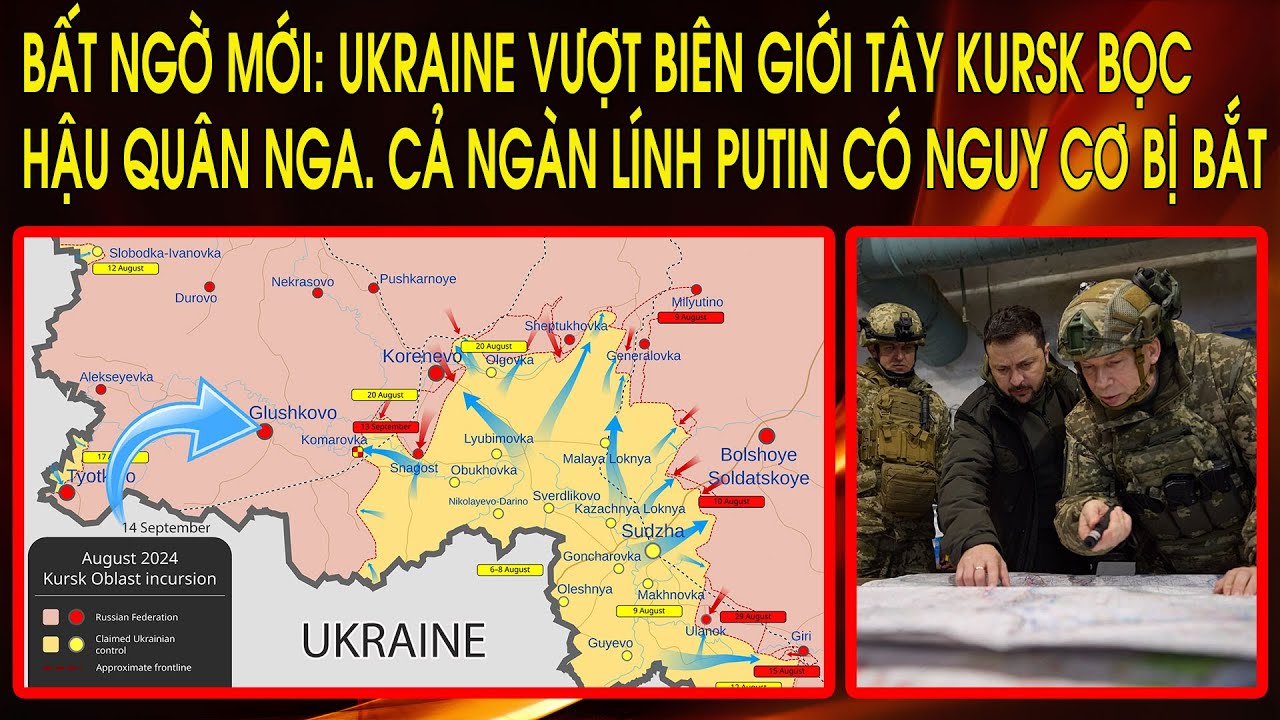 Bất ngờ mới: Ukraine vượt biên giới Tây Kursk bọc hậu quân Nga. Cả ngàn lính Putin có nguy cơ bị bắt