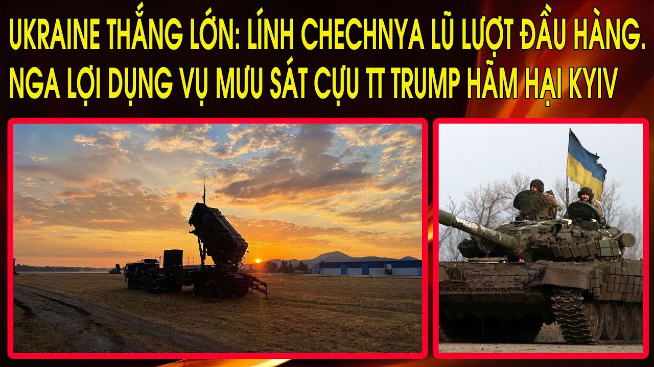 Ukraine thắng lớn: Lính Chechnya lũ lượt đầu hàng. Nga lợi dụng vụ mưu sát cựu TT Trump hãm hại Kyiv