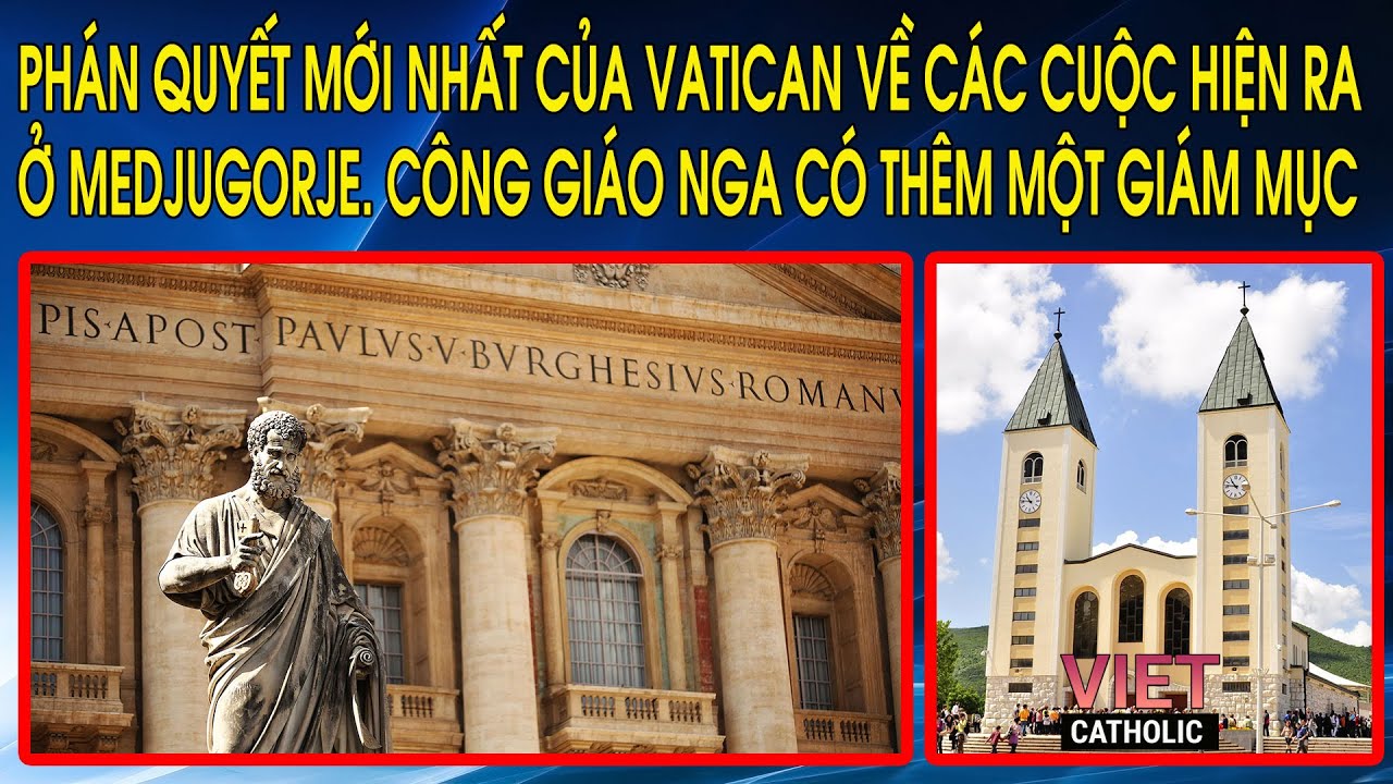 Phán quyết mới nhất của Vatican về các cuộc hiện ra ở Medjugorje. Công giáo Nga có thêm một Giám Mục