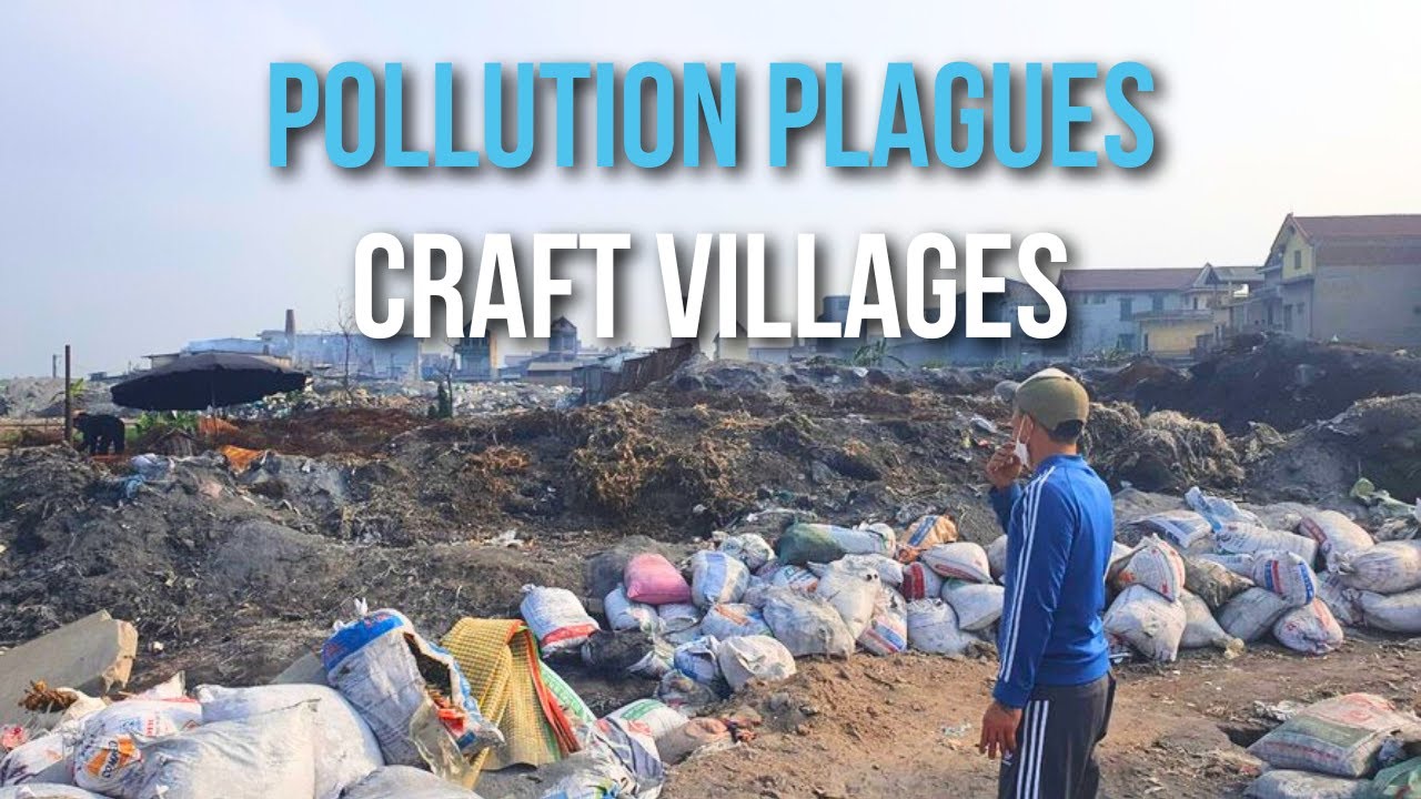 Pollution Plagues Craft Villages | Ô nhiễm môi trường ở các làng nghề