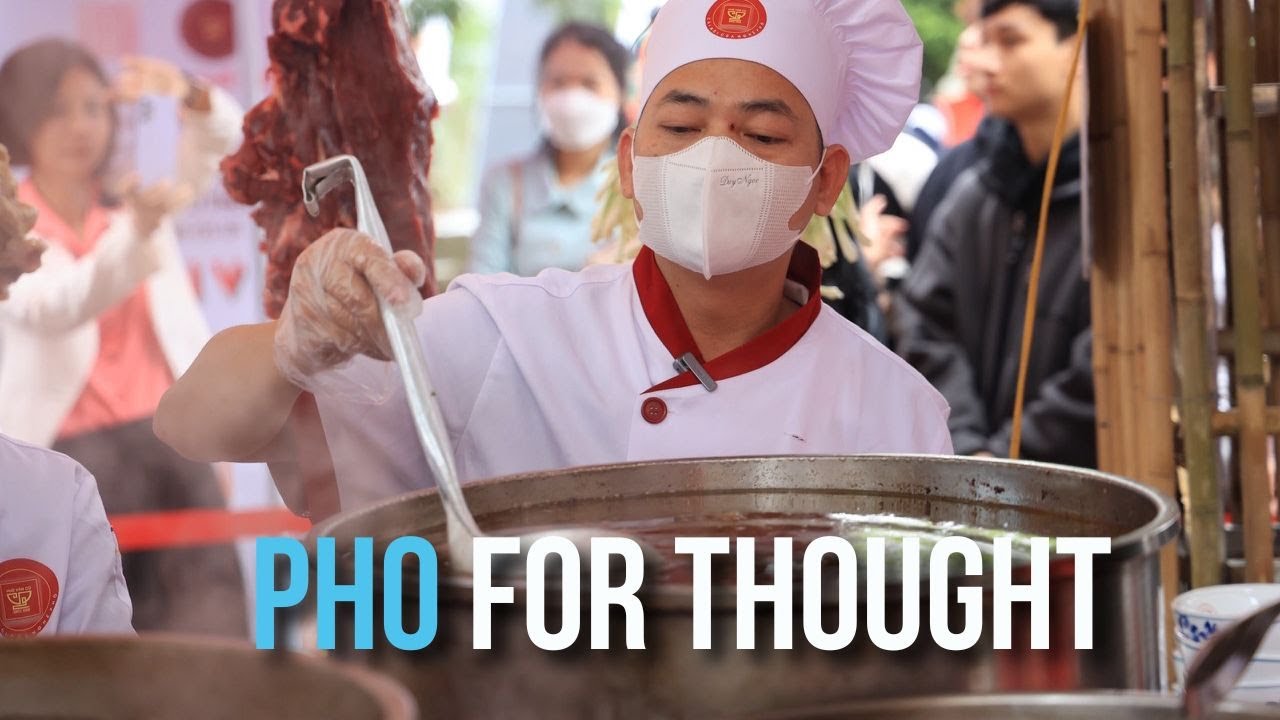 Pho for thought  | Tinh hoa văn hóa ẩm thực Việt