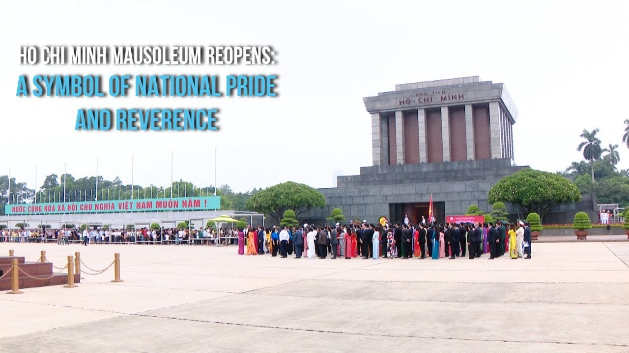 Ho Chi Minh mausoleum reopens: A symbol of national pride and reverence