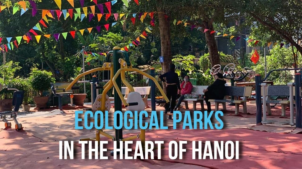 Ecological parks in the heart of Hanoi |  Công viên rừng giữa lòng Thủ đô