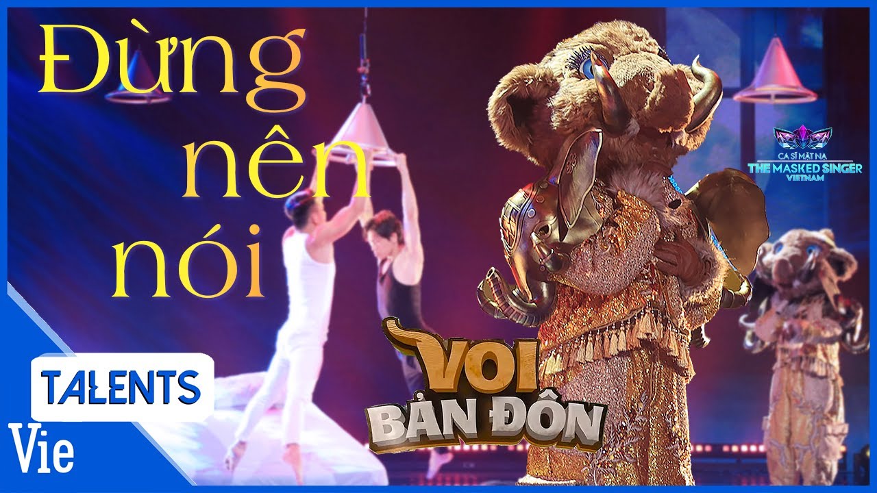 Đừng Nên Nói - Voi Bản Đôn đốn tim khán giả bằng những nốt cao phi thường | Ca Sĩ Măt Nạ Live Stage