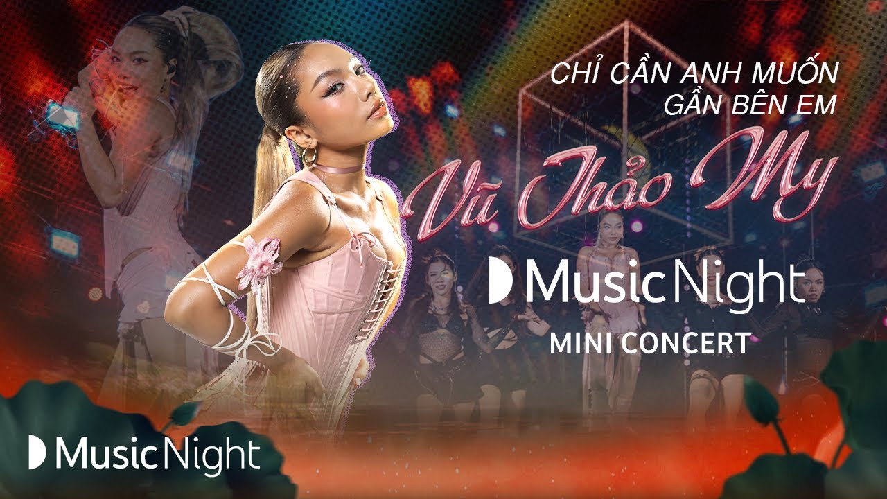 Vũ Thảo My - Chỉ Cần Anh Muốn x Gần Bên Em| Mini Concert - LOVE | YouTube Music Night