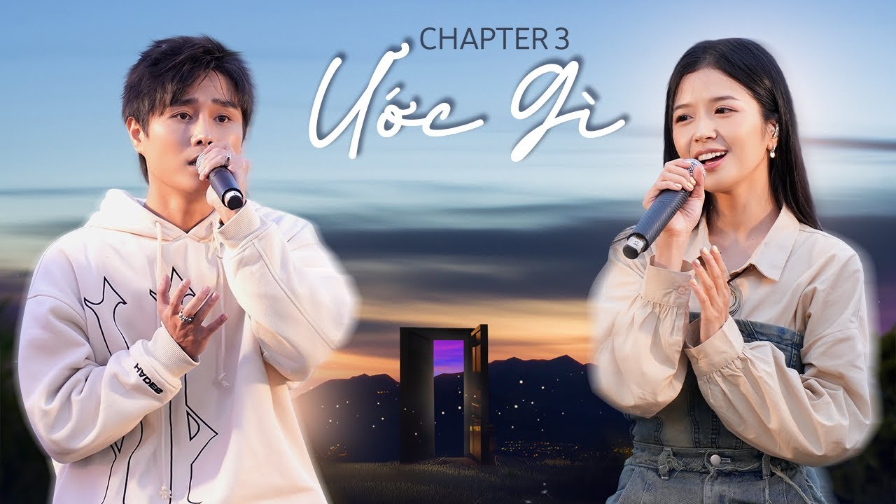 Ước Gì - Tăng Duy Tân cùng Suni Hạ Linh thổi màu sắc mới vào bản nhạc | CHAPTER 3