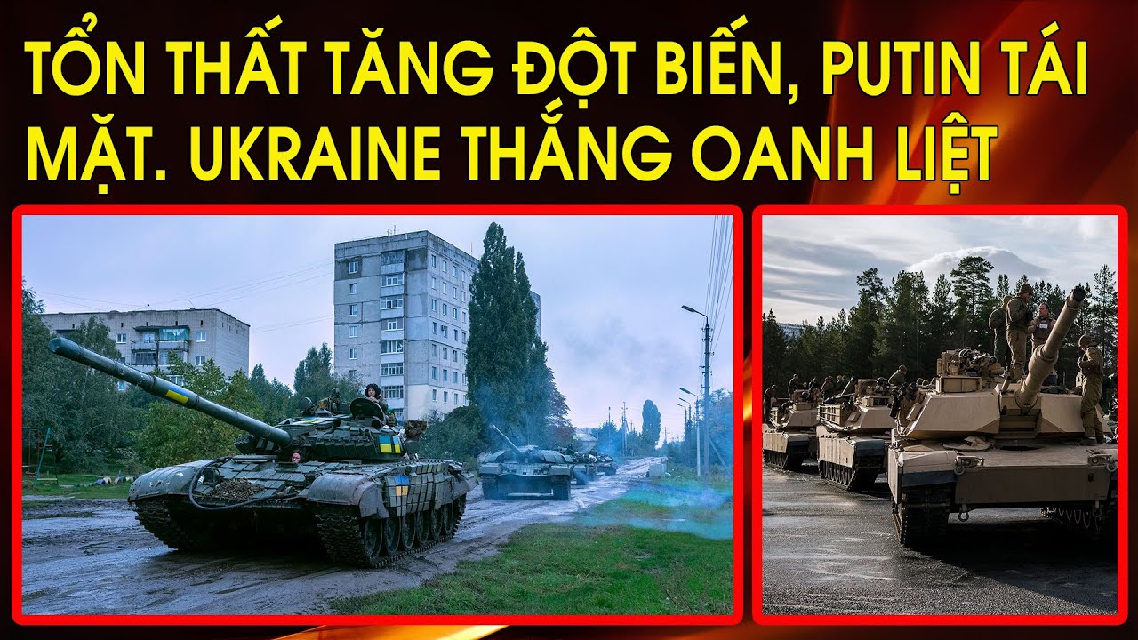 Đột kích lúc Nga thay quân, Ukraine thắng oanh liệt. Putin: Nga thiếu vũ khí, tổn thất tăng đột biến